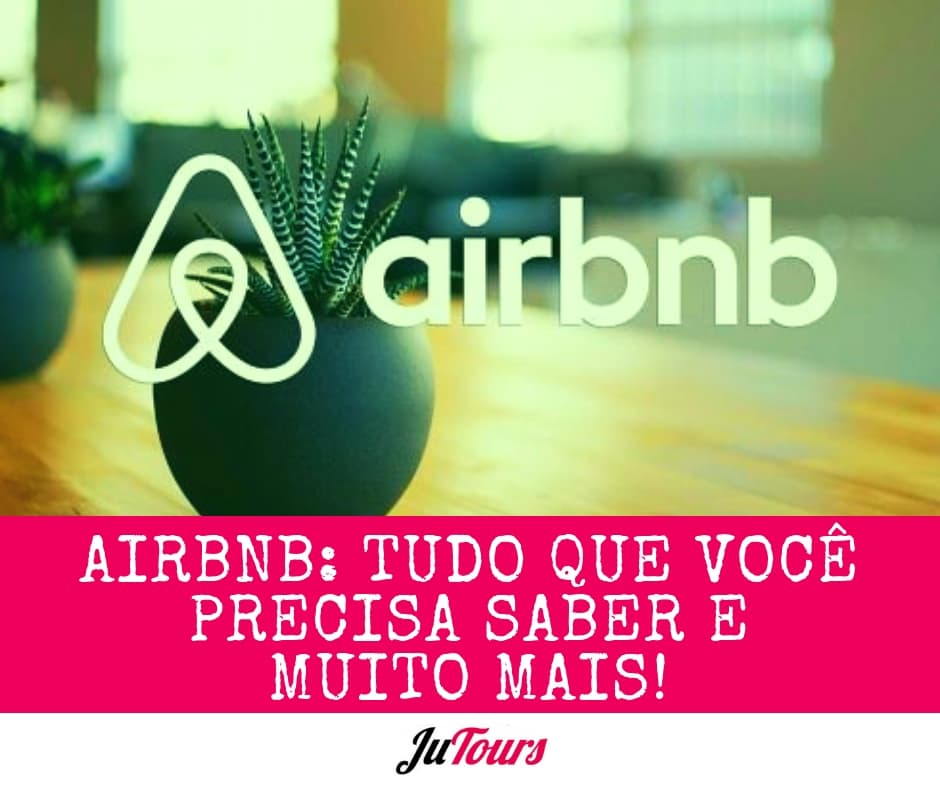 Airbnb – Tudo que você precisa saber e muito mais!